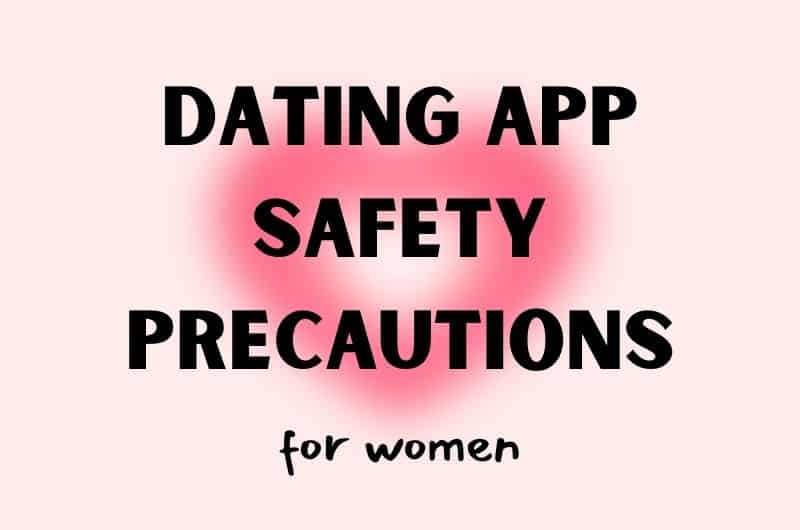 Important Dating App Safety Precautions For Women