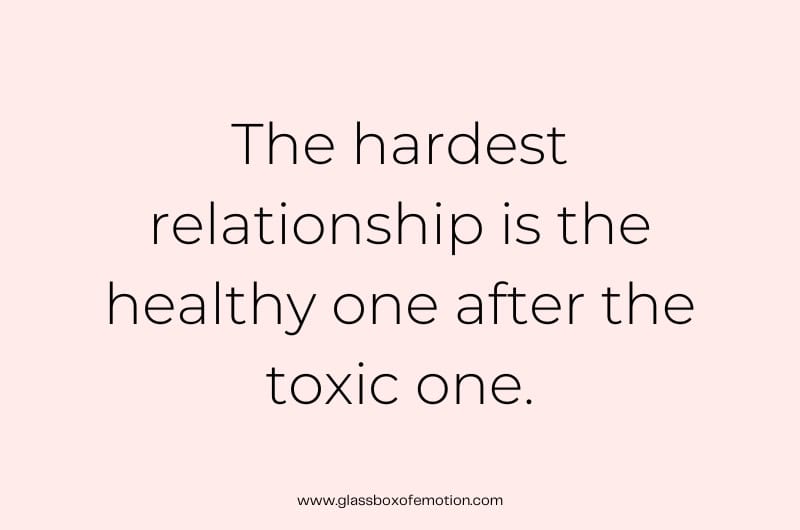 an image featuring the quote "the hardest relationship is the healthy one after the toxic one"